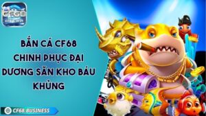 bắn cá cf68